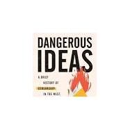Dangerous Ideas A Brief History of Censorship in the West, from the Ancients to Fake News by Berkowitz, Eric, 9780807055397