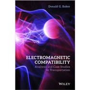 Electromagnetic Compatibility Analysis and Case Studies in Transportation by Baker, Donald G., 9781118985397