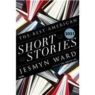 The Best American Short Stories 2021 by Ward, Jesmyn; Pitlor, Heidi;, 9781328485397