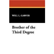 Brother of the Third Degree by Garver, Will, 9781434485397
