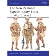 The New Zealand Expeditionary Force in World War I by Stack, Wayne; Chappell, Mike, 9781849085397
