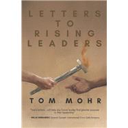 Letters to Rising Leaders by Mohr, Tom, 9798350905397