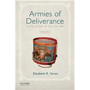 Armies of Deliverance A New History of the Civil War by Varon, Elizabeth R., 9780199335398