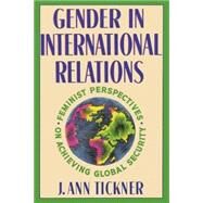 Gender in International Relations by Tickner, J. Ann, 9780231075398