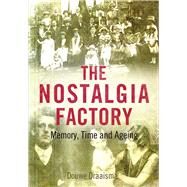 The Nostalgia Factory: Memory, Time and Ageing by Draaisma, Douwe, 9780300205398