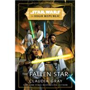 Star Wars: The Fallen Star (The High Republic) by Gray, Claudia, 9780593355398