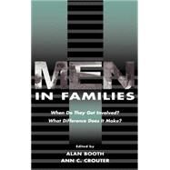 Men in Families : When Do They Get Involved? What Difference Does It Make? by Booth, Alan; Crouter, Ann C., 9780805825398