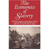 The Economics of Slavery: And Other Studies in Econometric History by Meyer,John R., 9781138535398