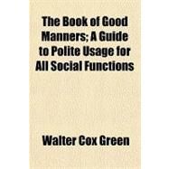 The Book of Good Manners by Green, Walter Cox, 9781153695398