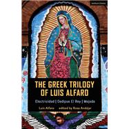 The Greek Trilogy of Luis Alfaro by Alfaro, Luis; Andjar, Rosa, 9781350155398