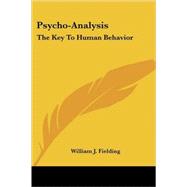Psycho-analysis: The Key to Human Behavior by Fielding, William J., 9781428605398