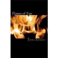 Flames of Fate by Richert, Jenna; Marusak, Kathleen; Williams, Jill; Dorr, Cameron, 9781453735398