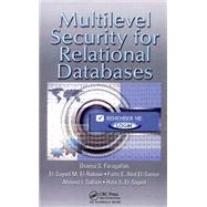 Multilevel Security for Relational Databases by Faragallah; Osama S., 9781482205398