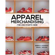Apparel Merchandising The Line Starts Here by Rosenau, Jeremy A.; Wilson, David L., 9781609015398