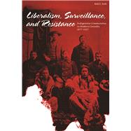 Liberalism, Surveillance, and Resistance by Smith, Keith D., 9781897425398