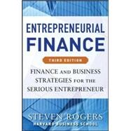Entrepreneurial Finance, Third Edition: Finance and Business Strategies for the Serious Entrepreneur by Rogers, Steven; Makonnen, Roza, 9780071825399