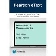 Pearson eText Foundations of Macroeconomics -- Access Card by Bade, Robin; Parkin, Michael, 9780136715399