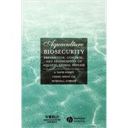 Aquaculture Biosecurity Prevention, Control, and Eradication of Aquatic Animal Disease by Scarfe, A. David; Lee, Cheng-Sheng; O'Bryen, Patricia J., 9780813805399