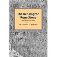 The Kensington Rune Stone: New Light on an Old Riddle by Blegen, Theodore C.; Brook, Michael (CON), 9780873515399