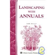 Landscaping with Annuals Storey's Country Wisdom Bulletin A-108 by Reilly, Ann, 9780882665399