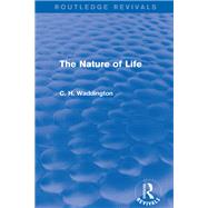 The Nature of Life by C. H. Waddington, 9781315665399