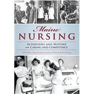 Maine Nursing by Hart, Valerie; Henderson, Susan; L'heureux, Juliana; Sossong, Ann, 9781467135399