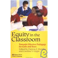 Equity in the Classroom: Towards Effective Pedagogy for Girls and Boys by Murphy,Patricia F., 9780750705400