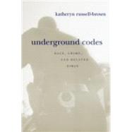 Underground Codes : Race, Crime and Related Fires by Russell-Brown, Katheryn, 9780814775400