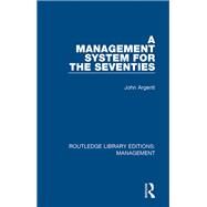 A Management System for the Seventies by Argenti; John, 9780815385400
