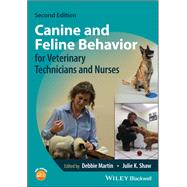 Canine and Feline Behavior for Veterinary Technicians and Nurses by Martin, Debbie; Shaw, Julie, 9781119765400