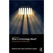 What is Criminology About?: Philosophical Reflections by Crewe; Don, 9781138025400