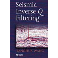 Seismic Inverse Q Filtering by Yanghua Wang, 9781405185400