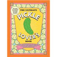 The Ultimate Pickle Lover's Book by Princess Gabbara; Kelly Jaggers, 9781507225400
