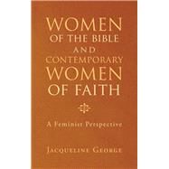 Women of the Bible and Contemporary Women of Faith by George, Jacqueline, 9781512795400
