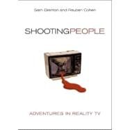 Shooting People Adventures in Reality TV by Brenton, Sam; Cohen, Reuben, 9781859845400