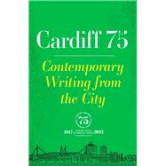 Cardiff 75 Contemporary Writing from the City by Hayes, Sara; Jauregui, Paul; Buckridge, Martin, 9781914595400