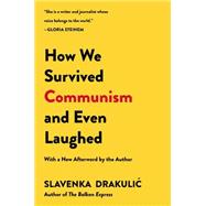 How We Survived Communism and Even Laughed by Drakulic, Slavenka, 9780060975401