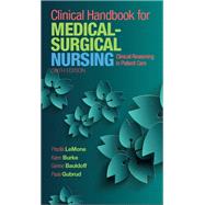 Clinical Handbook for Medical-Surgical Nursing Clinical Reasoning in Patient Care by LeMone, Priscilla; Burke, Karen; Bauldoff, Gerene; Gubrud, Paula, 9780134225401