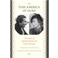 This America of Ours by Mistral, Gabriela; Ocampo, Victoria; Horan, Elizabeth; Meyer, Doris; Meyer, Doris, 9780292705401