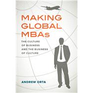 Making Global Mbas by Orta, Andrew, 9780520325401