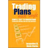 Trading Plans Made Simple A Beginner's Guide to Planning for Trading Success by Clarke, Jacqueline; Clarke, Davin, 9780730375401