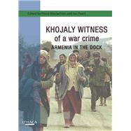 Khojaly Witness of a War Crime Armenia in the Dock by Heydarov, Tale; Machlachlan, Fiona; Peart, Ian, 9780863725401