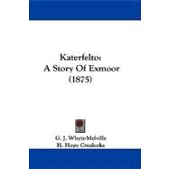 Katerfelto : A Story of Exmoor (1875) by Whyte-Melville, G. J.; Crealocke, H. Hope, 9781104285401