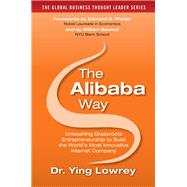 The Alibaba Way: Unleashing Grass-Roots Entrepreneurship to Build the World's Most Innovative Internet Company by Lowrey, Ying, 9781259585401