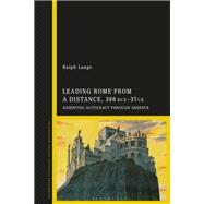 Leading Rome from a Distance, 300 BCE37 CE by Ralph Lange, 9781350325401