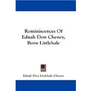 Reminiscences of Ednah Dow Cheney, Born Littlehale by Cheney, Ednah Dow Littlehale, 9781432665401