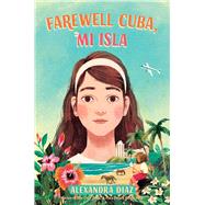 Farewell Cuba, Mi Isla by Diaz, Alexandra, 9781534495401