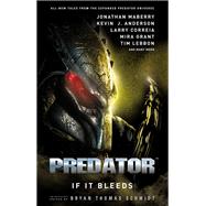 Predator: If It Bleeds by Schmidt, Bryan Thomas; Mayne, Andrew; Grant, Mira; Anderson, Kevin J.; Maberry, Jonathan, 9781785655401