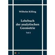 Lehrbuch Der Analytischen Geometrie by Killing, Wilhelm, 9783864035401