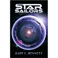 The Star Sailors by Bennett, Gary L., 9780595355402